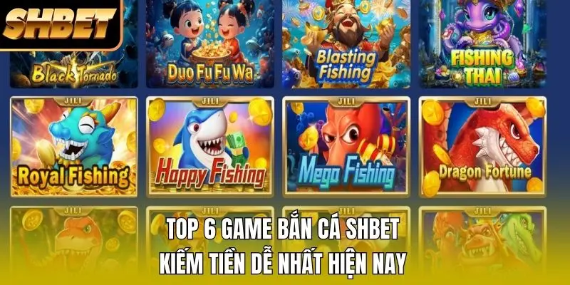 1 Top 6 Game Bắn Cá SHBET Kiếm Tiền Dễ Nhất Hiện Nay Top 6 Game Bắn Cá SHBET Kiếm Tiền Dễ Nhất Hiện Nay